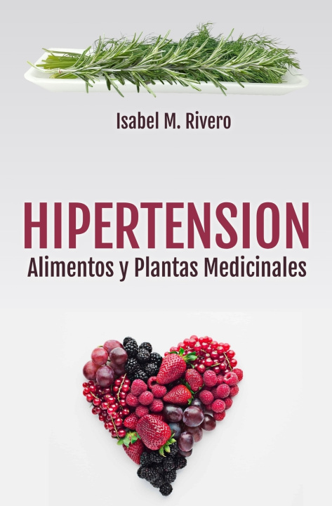 Книга HIPERTENSIÓN. Alimentos y Plantas Medicinales Isabel M. Rivero