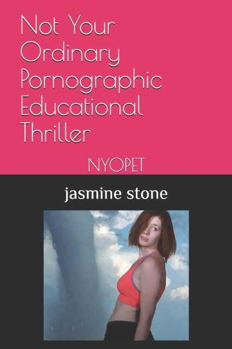 Kniha Not Your Ordinary Pornographic Educational Thriller jasmine stone