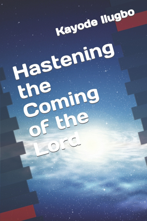 Книга Hastening the coming of the Lord Kayode Ilugbo
