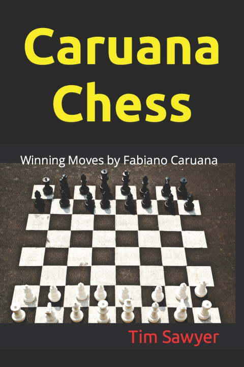 Kniha Caruana Chess Tim Sawyer