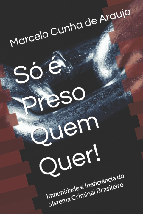 Knjiga Só é Preso Quem Quer! Marcelo Cunha de Araujo