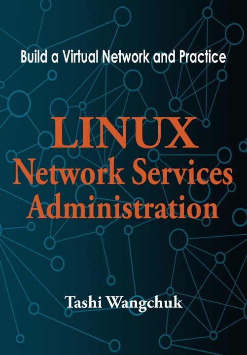 Kniha Linux Network Services Administration Tashi Wangchuk