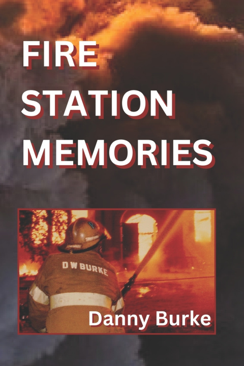 Книга Fire Station Memories Danny Burke