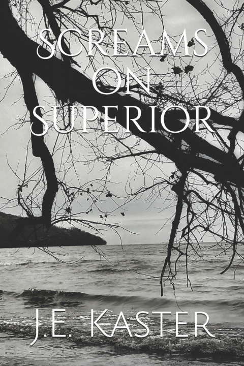 Книга Screams on Superior J.E. Kaster