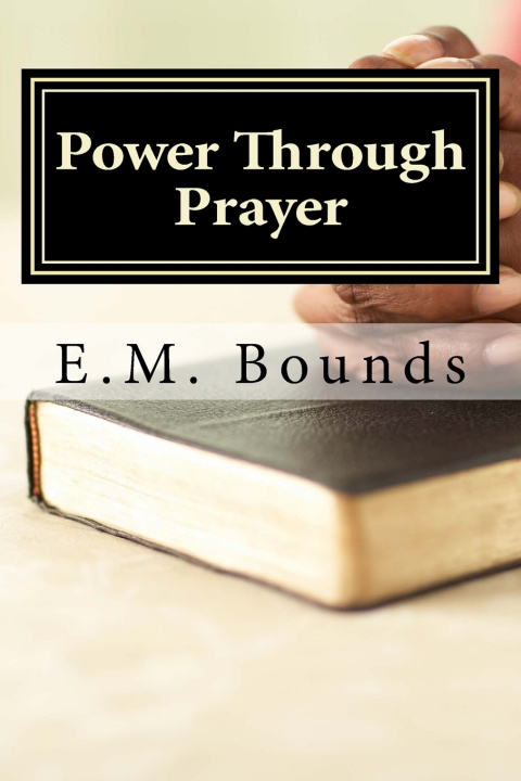 Knjiga Power Through Prayer E.M. Bounds