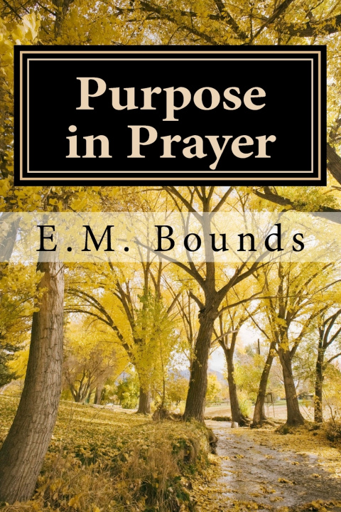 Knjiga Purpose in Prayer E.M. Bounds