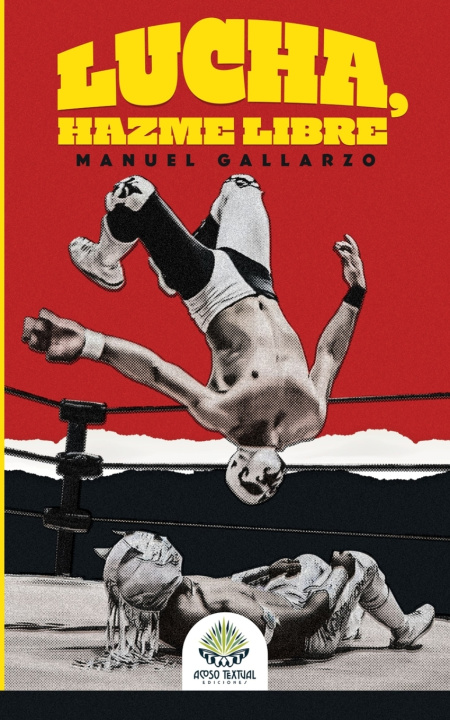 Книга Lucha, hazme libre Manuel Gallarzo