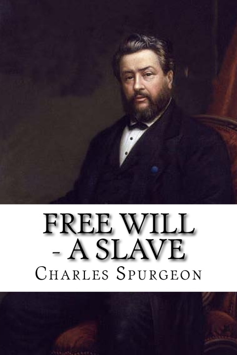 Kniha Free Will - A Slave Charles Haddon Spurgeon