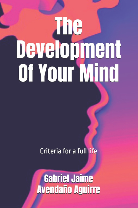 Carte The Development Of Your Mind Gabriel Jaime Avendaño Aguirre