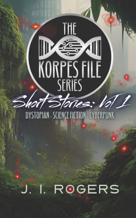 Knjiga The Korpes File Series - Short Stories J. I. Rogers