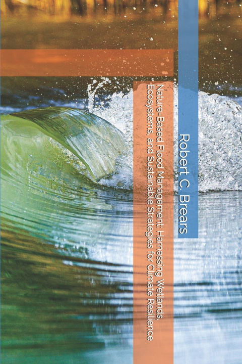 Книга Nature-Based Flood Management Robert C. Brears