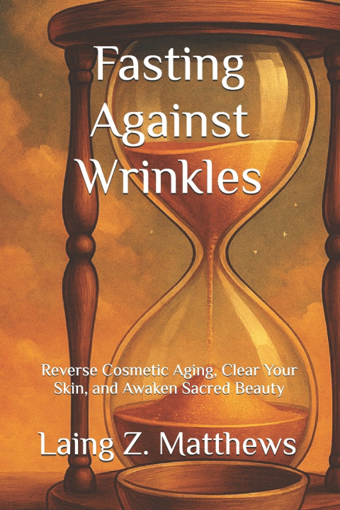 Книга Fasting Against Wrinkles Laing Z. Matthews