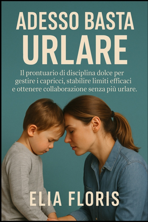 Книга Adesso Basta Urlare Elia Floris