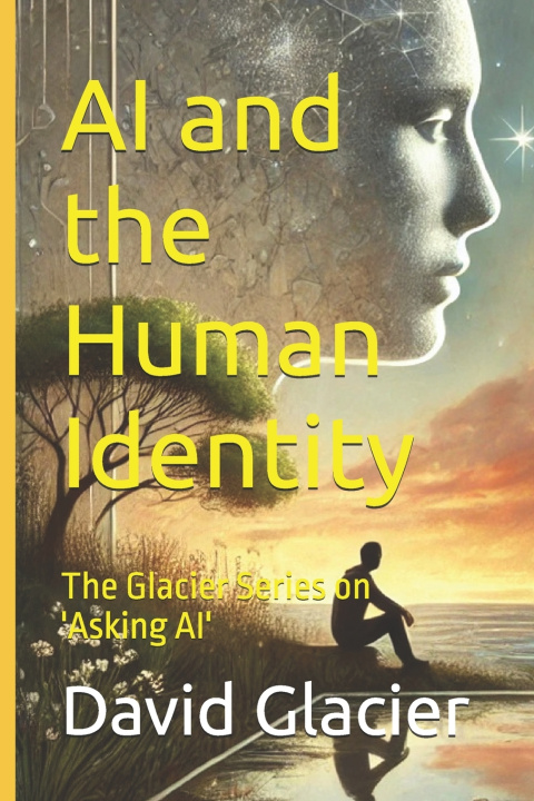 Книга AI and the Human Identity David Glacier