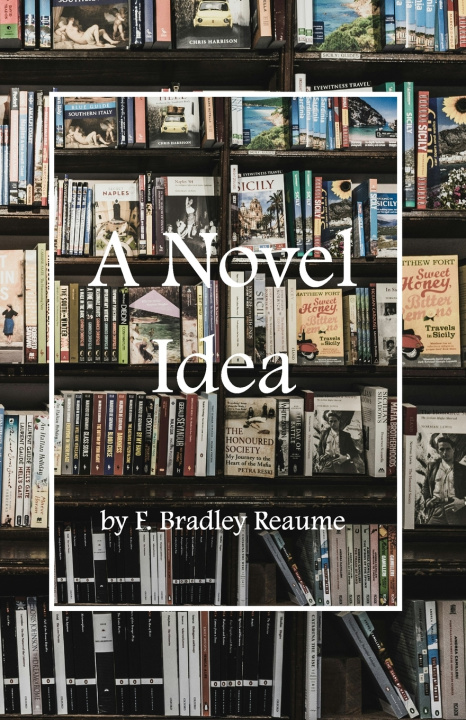 Knjiga A Novel Idea F. Bradley Reaume