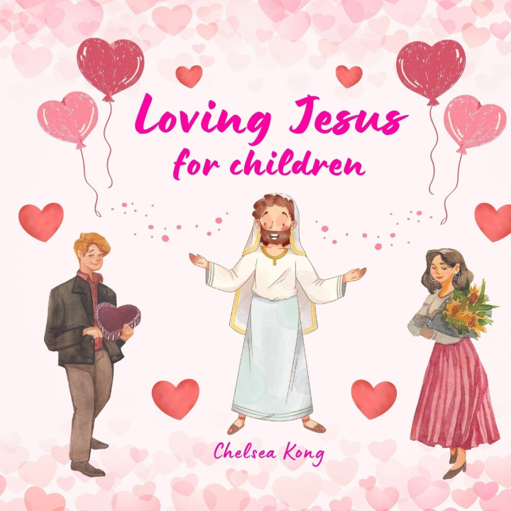 Knjiga Loving Jesus for Children Chelsea Kong