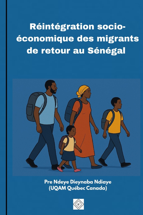 Kniha Réintégration socio-économique des migrants de retour au Sénégal Pr Ndeye Dieynaba Ndiaye