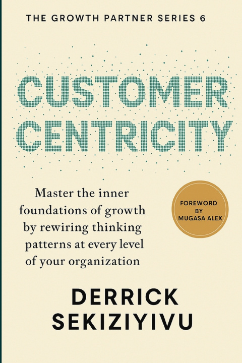 Книга CUSTOMER CENTRICITY DERRICK SEKIZIYIVU