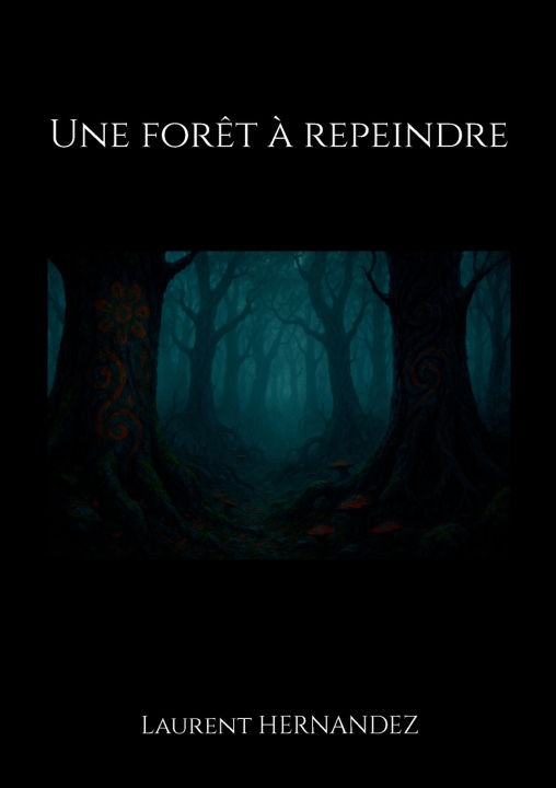 Книга Une forêt à repeindre Laurent HERNANDEZ