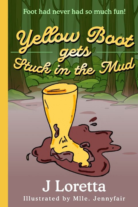 Книга Yellow Boot gets Stuck in the Mud J Loretta