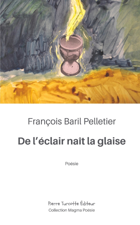 Kniha De l'éclair naît la glaise François Baril Pelletier
