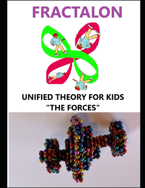 Knjiga FRACTALON , UNIFIED THEORY FOR KIDS,THE FORCES TRAIAN TEREC