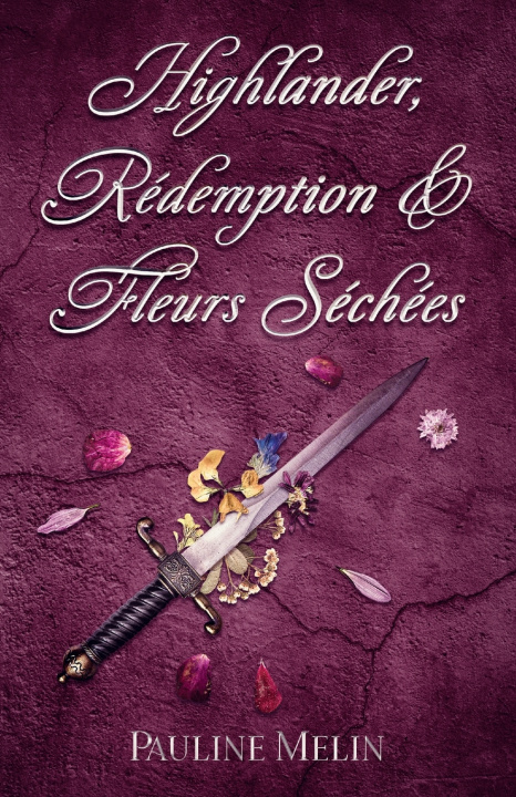 Kniha Highlander, Rédemption & Fleurs Séchées Pauline Melin