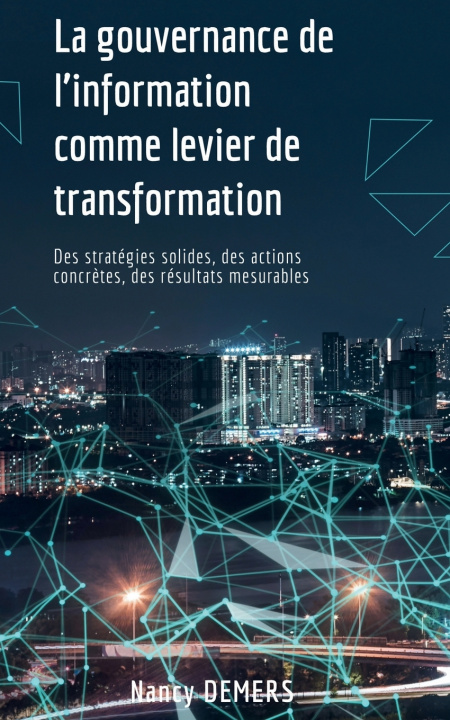 Kniha La gouvernance de l'information comme levier de transformation Nancy Demers