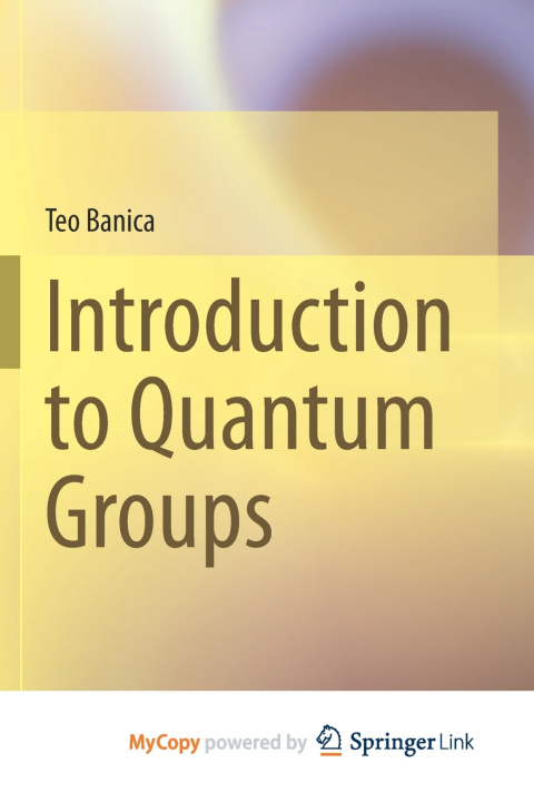 Book Introduction to Quantum Groups Teo Banica