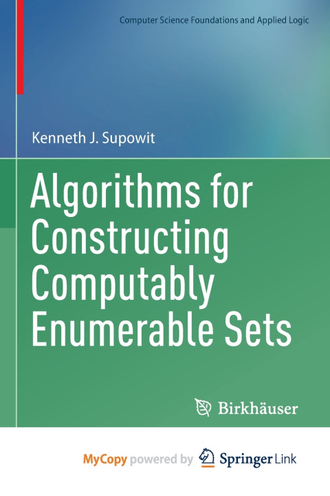 Knjiga Algorithms for Constructing Computably Enumerable Sets Kenneth J. Supowit