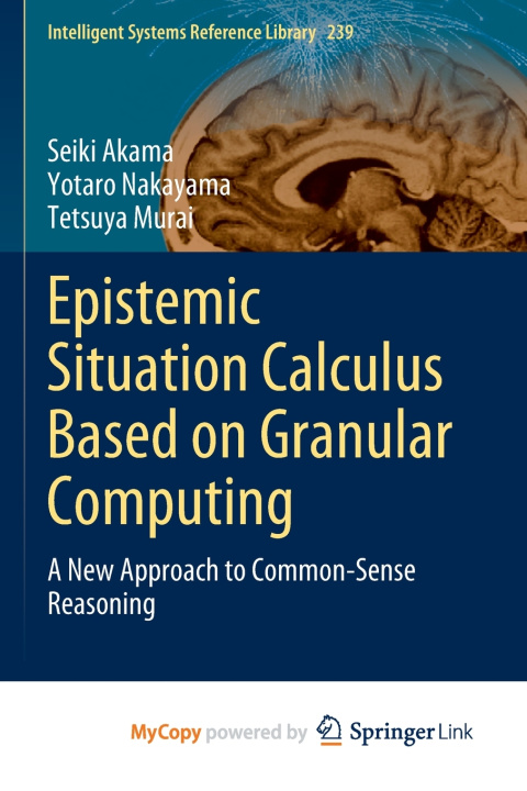 Book Epistemic Situation Calculus Based on Granular Computing Seiki Akama
