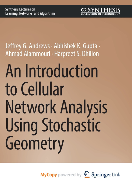 Kniha An Introduction to Cellular Network Analysis Using Stochastic Geometry Jeffrey G. Andrews