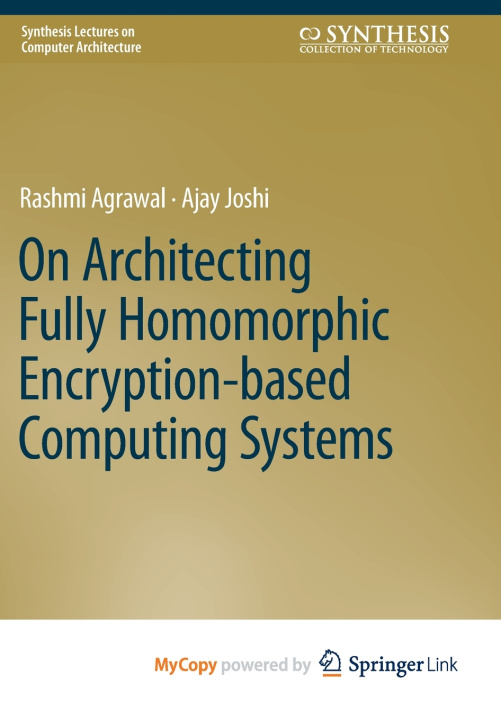 Книга On Architecting Fully Homomorphic Encryption-based Computing Systems Rashmi Agrawal