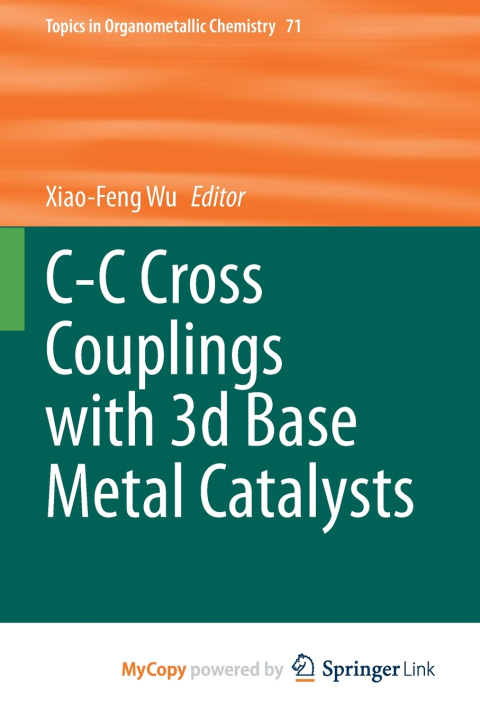Книга C-C Cross Couplings with 3d Base Metal Catalysts Xiao-Feng Wu