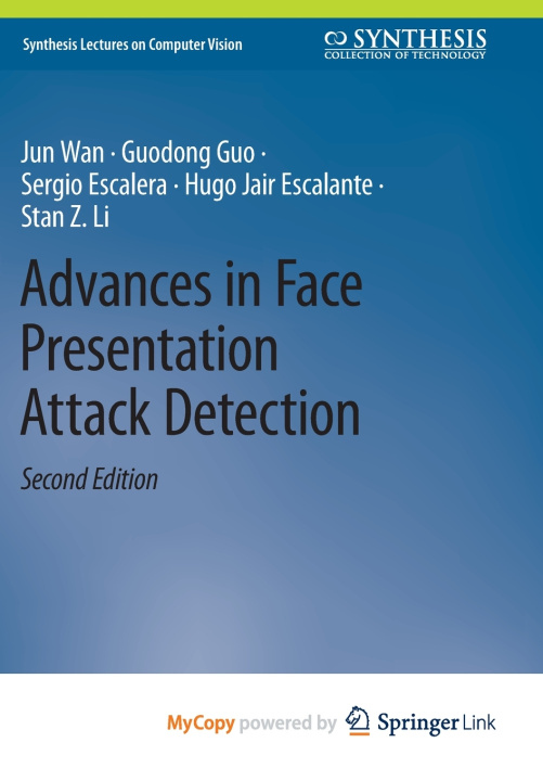 Kniha Advances in Face Presentation Attack Detection Jun Wan