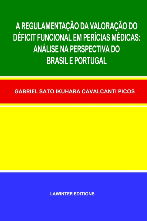Книга A REGULAMENTAÇÃO DA VALORAÇÃO DO DÉFICIT FUNCIONAL EM PERÍCIAS MÉDICAS GABRIEL SATO IKUHARA CAVALCANTI PICOS
