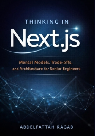 Knjiga Thinking in Next.js Abdelfattah Ragab