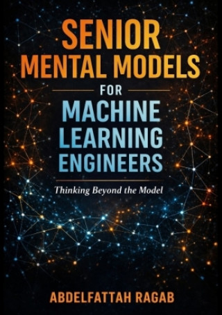 Kniha Senior Machine Learning Mental Models Abdelfattah Ragab