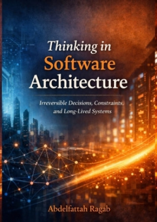 Knjiga Thinking in Software Architecture Abdelfattah Ragab