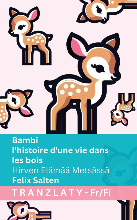 Kniha Bambi - l'histoire d'une vie dans les bois / Hirven Elämää Metsässä Felix Salten