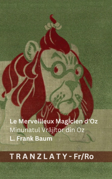Kniha Le Merveilleux Magicien d'Oz / Minunatul Vrăjitor din Oz Lyman Frank Baum