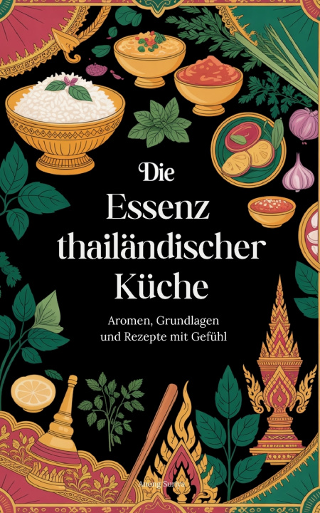 Kniha Die Essenz thailändischer Küche Anong Suriya
