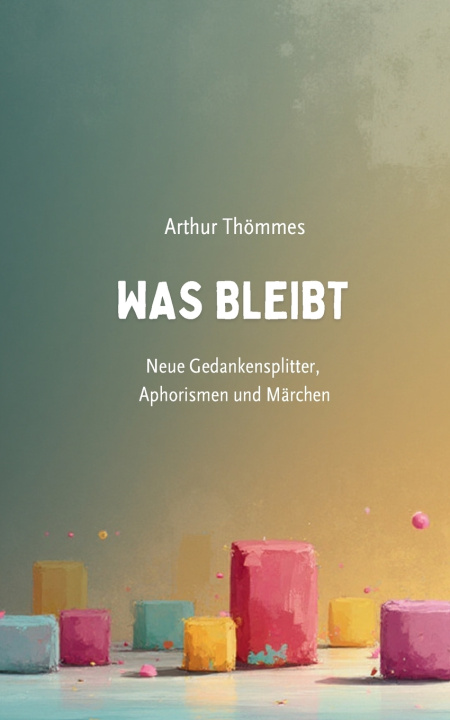 Könyv Was bleibt Arthur Thömmes