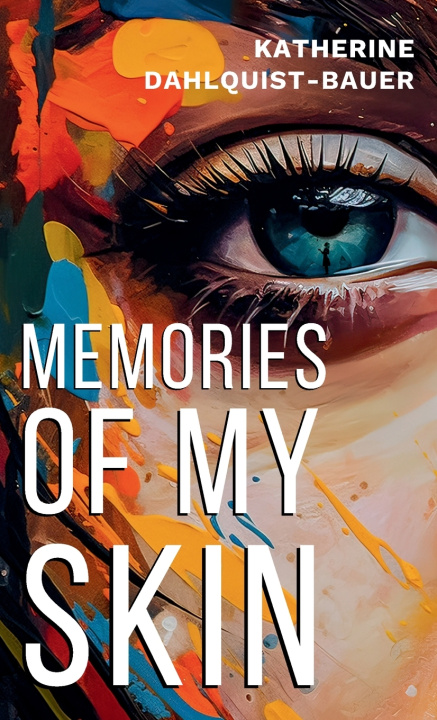 Kniha Memories Of My Skin Katherine Dahlquist-Bauer
