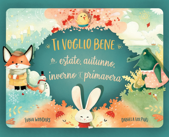 Kniha Ti voglio bene in estate, autunno, inverno e primavera Junia Wonders