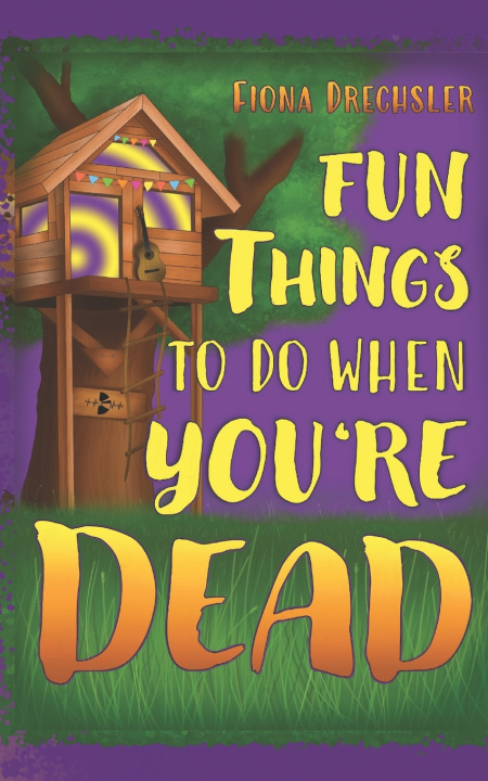 Kniha Fun things to do when you're dead Fiona Drechsler