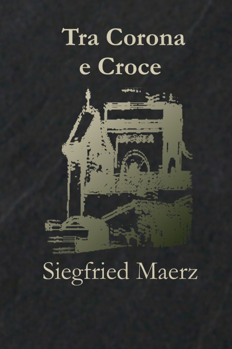 Knjiga Tra Corona e Croce Siegfried Maerz