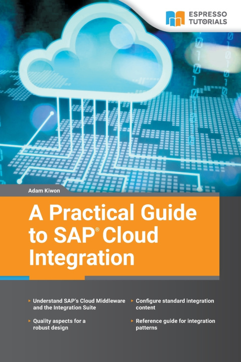 Kniha A Practical Guide to SAP Cloud Integration Adam Kiwon