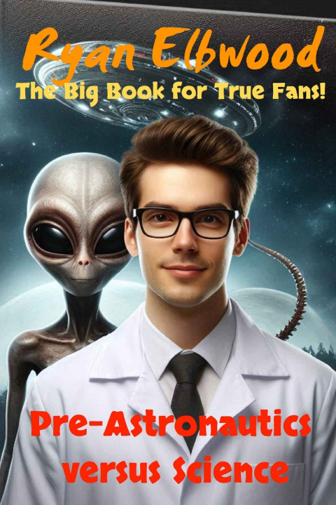 Книга Pre-Astronautics versus Science Ryan Elbwood