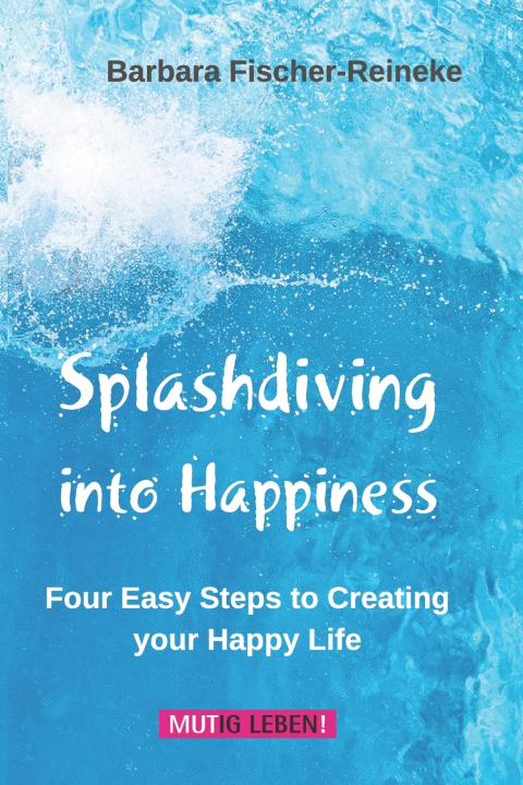 Kniha Splashdiving into Happiness Barbara Fischer-Reineke